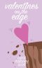 [Rom-Com on the Edge 01] • Valentines on the Edge